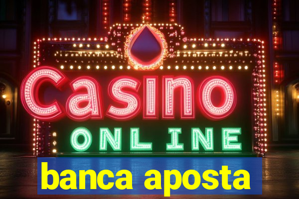 banca aposta